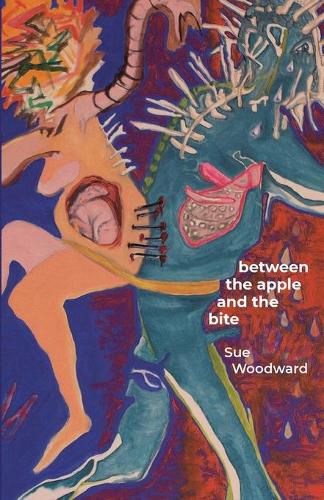 Cover image for Between the Apple and the Bite: Poems about Women's Predicaments in History and Mythology