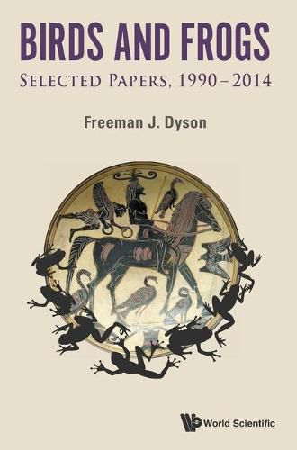 Birds And Frogs: Selected Papers Of Freeman Dyson, 1990-2014