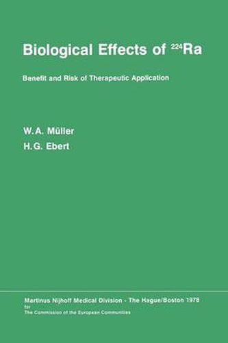 Biological Effects of 224Ra: Benefit and Risk of Therapeutic Application Proceedings of the Second Symposium at Neuherberg/Munchen, September 20-21, 1976