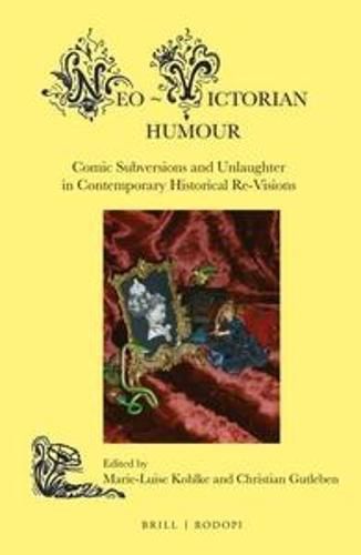 Cover image for Neo-Victorian Humour: Comic Subversions and Unlaughter in Contemporary Historical Re-Visions