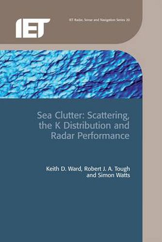 Sea Clutter: Scattering, the K distribution and radar performance