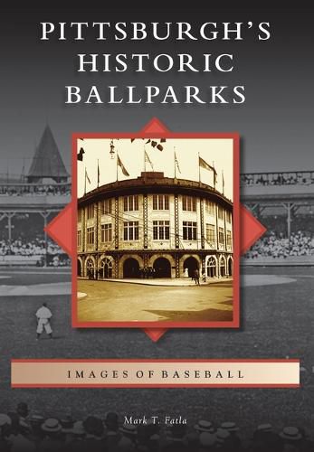 Cover image for Pittsburgh's Historic Ballparks