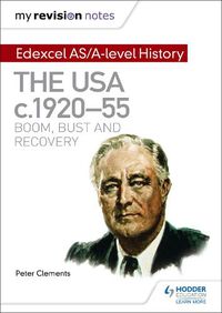Cover image for My Revision Notes: Edexcel AS/A-level History: The USA, c1920-55: boom, bust and recovery