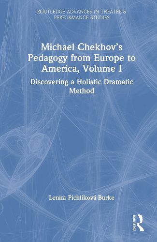 Cover image for Michael Chekhov's Pedagogy from Europe to America, Volume I