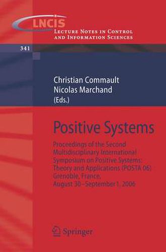 Positive Systems: Proceedings of the second Multidisciplinary International Symposium on Positive Systems: Theory and Applications (POSTA 06) Grenoble, France, Aug. 30-31, Sept. 1, 2006