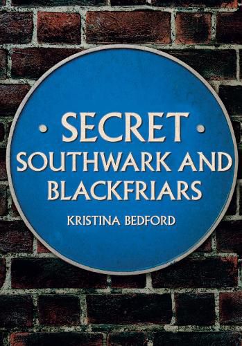 Cover image for Secret Southwark and Blackfriars