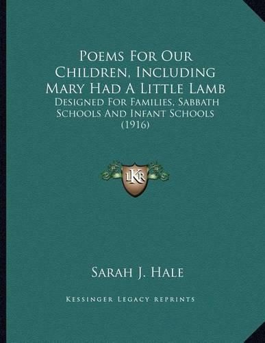 Poems for Our Children, Including Mary Had a Little Lamb: Designed for Families, Sabbath Schools and Infant Schools (1916)