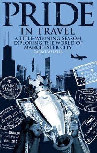 Cover image for Pride in Travel: A Title-Winning Season Exploring the World of Manchester City