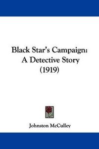 Cover image for Black Star's Campaign: A Detective Story (1919)