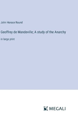 Cover image for Geoffrey de Mandeville; A study of the Anarchy