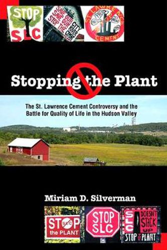 Cover image for Stopping the Plant: The St. Lawrence Cement Controversy and the Battle for Quality of Life in the Hudson Valley