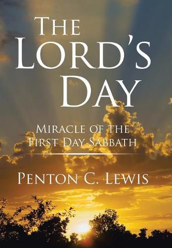 Cover image for The Lord's Day: Miracle of the First Day Sabbath