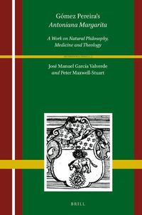 Cover image for Gomez Pereira's Antoniana Margarita (2 vols): A Work on Natural Philosophy, Medicine and Theology