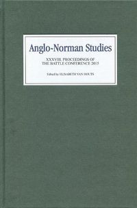 Cover image for Anglo-Norman Studies XXXVIII: Proceedings of the Battle Conference 2015
