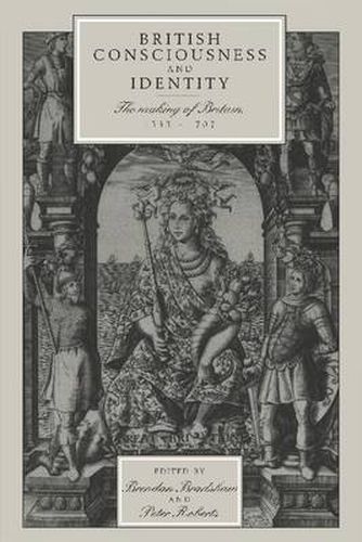 Cover image for British Consciousness and Identity: The Making of Britain, 1533-1707