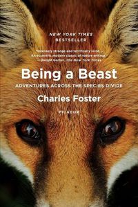 Cover image for Being a Beast: Adventures Across the Species Divide