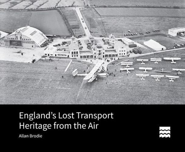 Cover image for England's Lost Transport Heritage from the Air