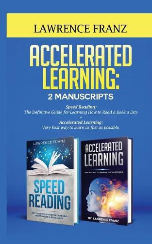 Accelerated Learning: Very best way to learn as fast as possible, Improve Your Memory, Save Your Time and Be Effective