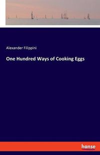 Cover image for One Hundred Ways of Cooking Eggs