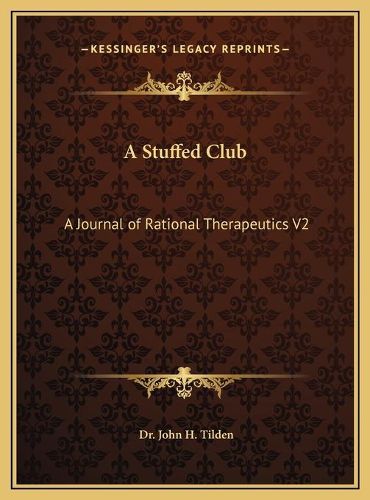 A Stuffed Club: A Journal of Rational Therapeutics V2