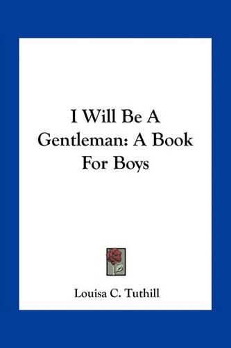 I Will Be a Gentleman: A Book for Boys