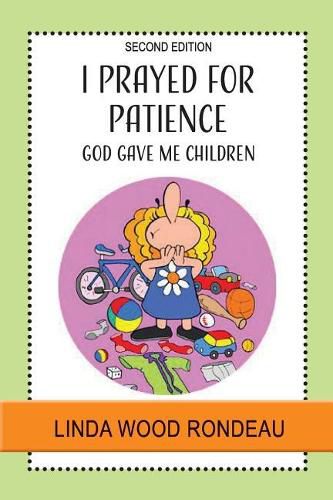 I Prayed for Patience: God Gave Me Children