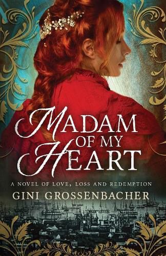 Cover image for Madam of My Heart: A Novel of Love, Loss and Redemption