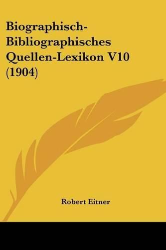 Cover image for Biographisch-Bibliographisches Quellen-Lexikon V10 (1904)