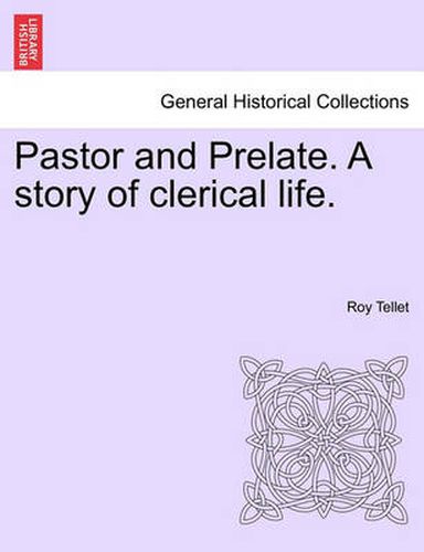 Cover image for Pastor and Prelate. a Story of Clerical Life.