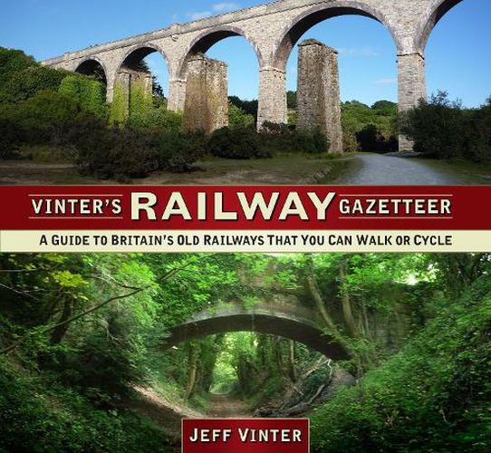 Cover image for Vinter's Railway Gazetteer: A Guide to Britain's Old Railways That You Can Walk or Cycle