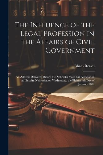 Cover image for The Influence of the Legal Profession in the Affairs of Civil Government