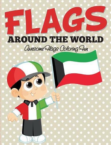 Cover image for Flags Around The World: Awesome Flags Coloring Fun