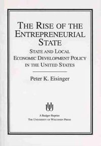 Cover image for The Rise of the Entrepreneurial State: State and Local Economic Development Policy in the United States