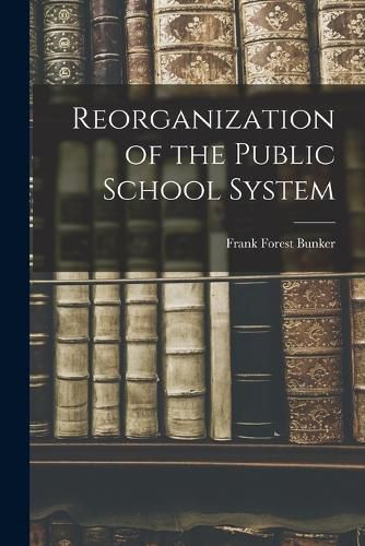 Cover image for Reorganization of the Public School System