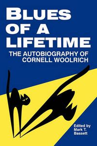 Cover image for Blues of a Lifetime: The Autobiography of Cornell Woolrich