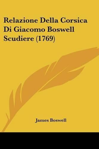 Cover image for Relazione Della Corsica Di Giacomo Boswell Scudiere (1769)