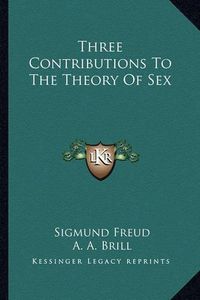 Cover image for Three Contributions to the Theory of Sex