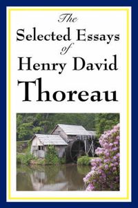 Cover image for The Selected Essays of Henry David Thoreau