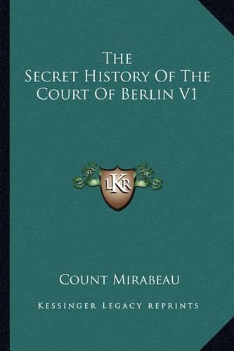 Cover image for The Secret History of the Court of Berlin V1