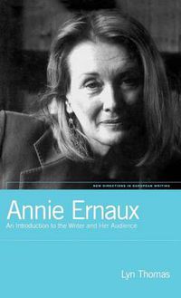Cover image for Annie Ernaux: An Introduction to the Writer and her Audience