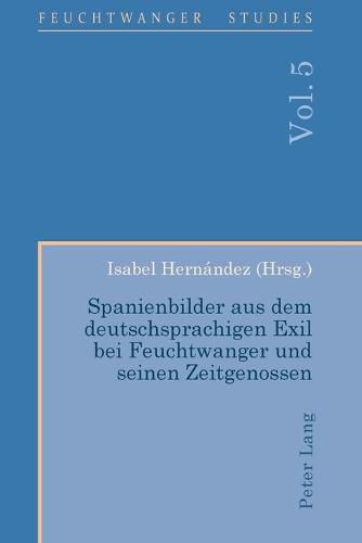 Cover image for Spanienbilder aus dem deutschsprachigen Exil bei Feuchtwanger und seinen Zeitgenossen