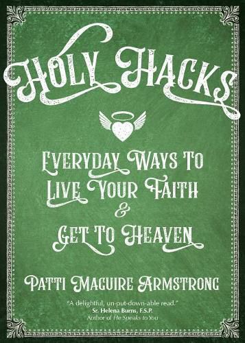 Cover image for Holy Hacks: Everyday Ways to Live Your Faith and Get to Heaven