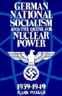 Cover image for German National Socialism and the Quest for Nuclear Power, 1939-49