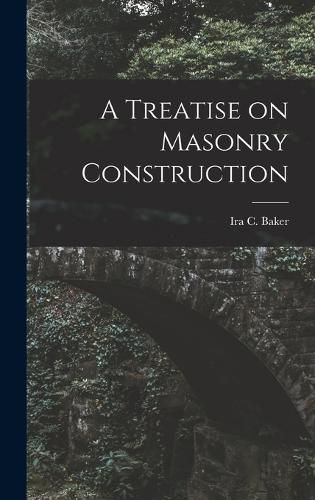 Cover image for A Treatise on Masonry Construction
