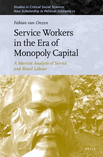 Cover image for Service Workers in the Era of Monopoly Capital: A Marxist Analysis of Service and Retail Labour