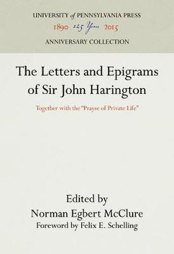 Cover image for The Letters and Epigrams of Sir John Harington: Together with the  Prayse of Private Life