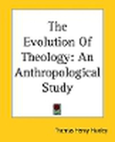 Cover image for The Evolution Of Theology: An Anthropological Study