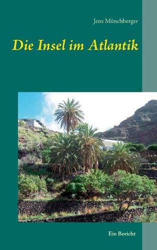 Cover image for Die Insel im Atlantik: Ein Bericht