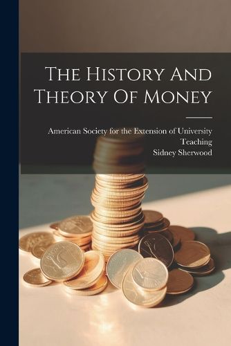 Cover image for The History And Theory Of Money