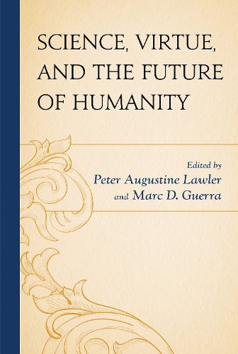Cover image for Science, Virtue, and the Future of Humanity